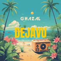 Ghazal - Dejavu