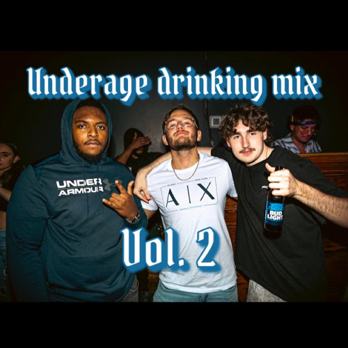 Underage Drinking Mix Vol. 2
