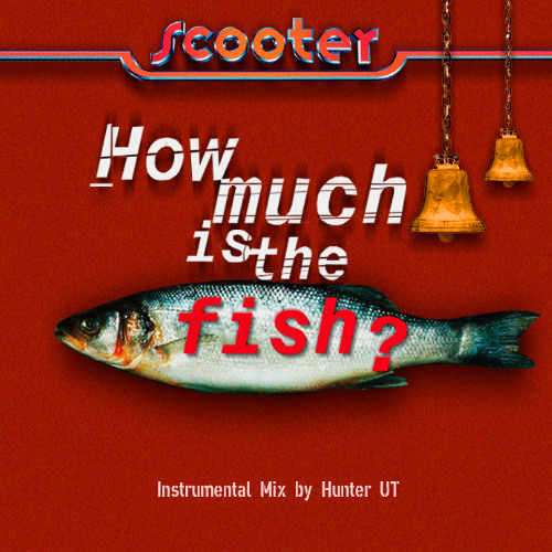 Scooter - How Much Is The Fish (Instrumental Mix by Hunter UT) (2025)