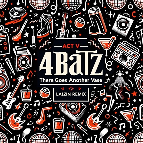 4batz - Act V: There Goes Another Vase (LALZIN Remix)
