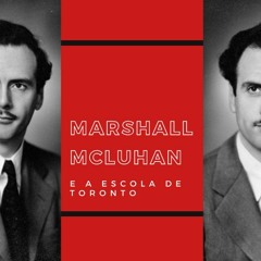 Marshall Mcluhan e a Escola de Toronto
