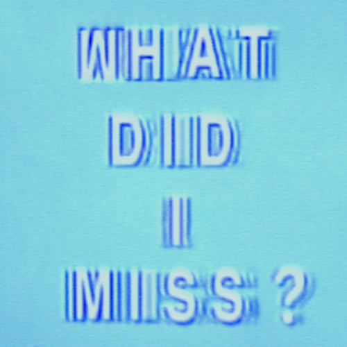 WHAT DID I MISS - EPISODE 1 CUT DOWN