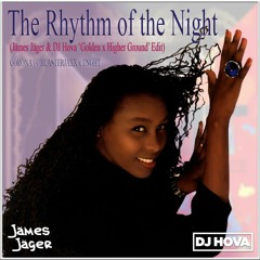 The Rhythm of the Night (Jämes Jäger & DJ Hova 'Golden x Higher Ground' Edit)