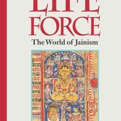 Read ❤️ PDF Life Force : The World of Jainism by  Michael Tobias