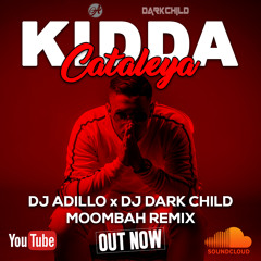Kidda - Cataleya (DJ ADILLO x DJ DARK CHILD Moombah Remix)