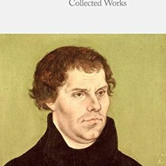 [GET] EPUB 🧡 Delphi Collected Works of Martin Luther (Illustrated) (Delphi Series Te