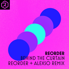 Behind the Curtain (ReOrder & AlexSo Remix)