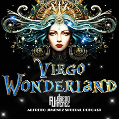 VIRGO WONDERLAND-Alfredo Jimenez(SPECIAL PODCAST 2025)