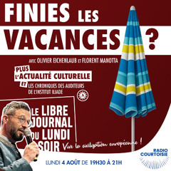 Finies les vacances ? - Radio Courtoisie - 04/08/2025