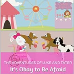 GET EPUB ✓ The Adventures of Luke and Tater : It's Okay to Be Afraid by Stacy Porter,