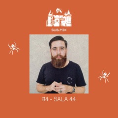 SUB.MIX #4 - SALA 44