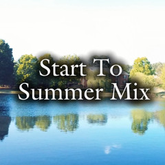 Start To Summer (30 Minute Mix)