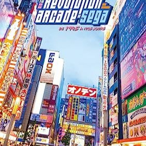 ⭐ TÉLÉCHARGER PDF La révolution arcade de SEGA Free Online