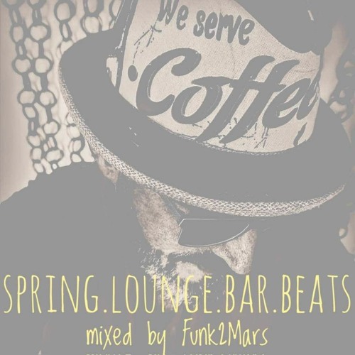 # Spring.Lounge.Bar.Beats # mixed by Funk2Mars