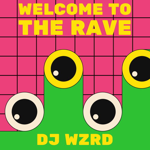 DJ WZRD - Welcome To The Rave