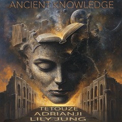 Ancient Knowledge (feat Lily Jung & Adrianji)