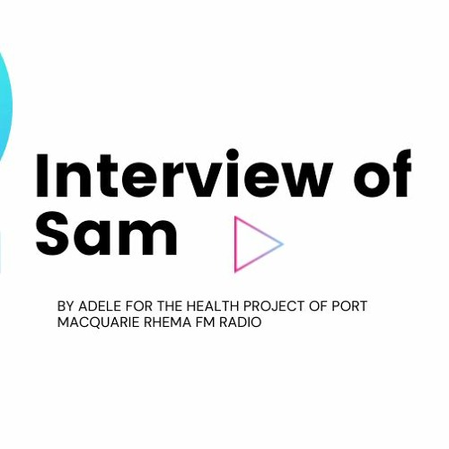 Interview of Sam by Adele for the Health Project of  Port Macquarie Rhema FM radio - 1