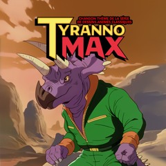 TyrannoMax Et Les Chevaliers Dinosaures (French TyrannoMax Theme)