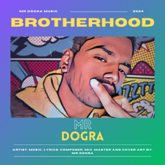 BROTHERHOOD - MR DOGRA