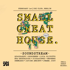Small Great House Season Opening @ Oxi 01.02.25
