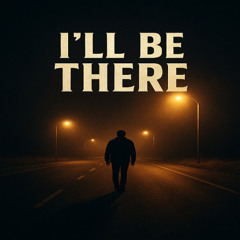 I'll Be There