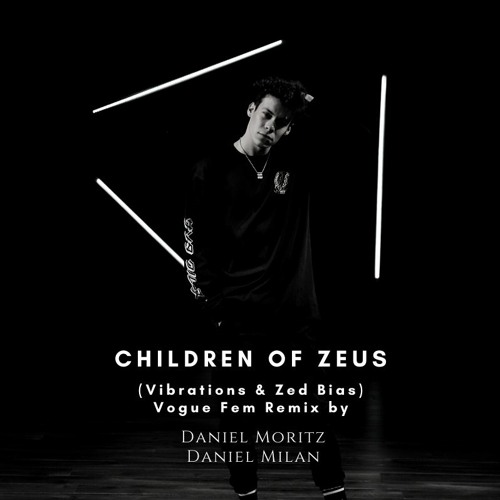 Children Of Zeus - Vibrations & Zed Bias (Daniel Milan Vogue Remix)