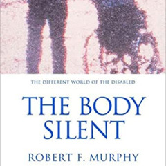 READ KINDLE 📑 The Body Silent: The Different World of the Disabled by  Robert F. Mur