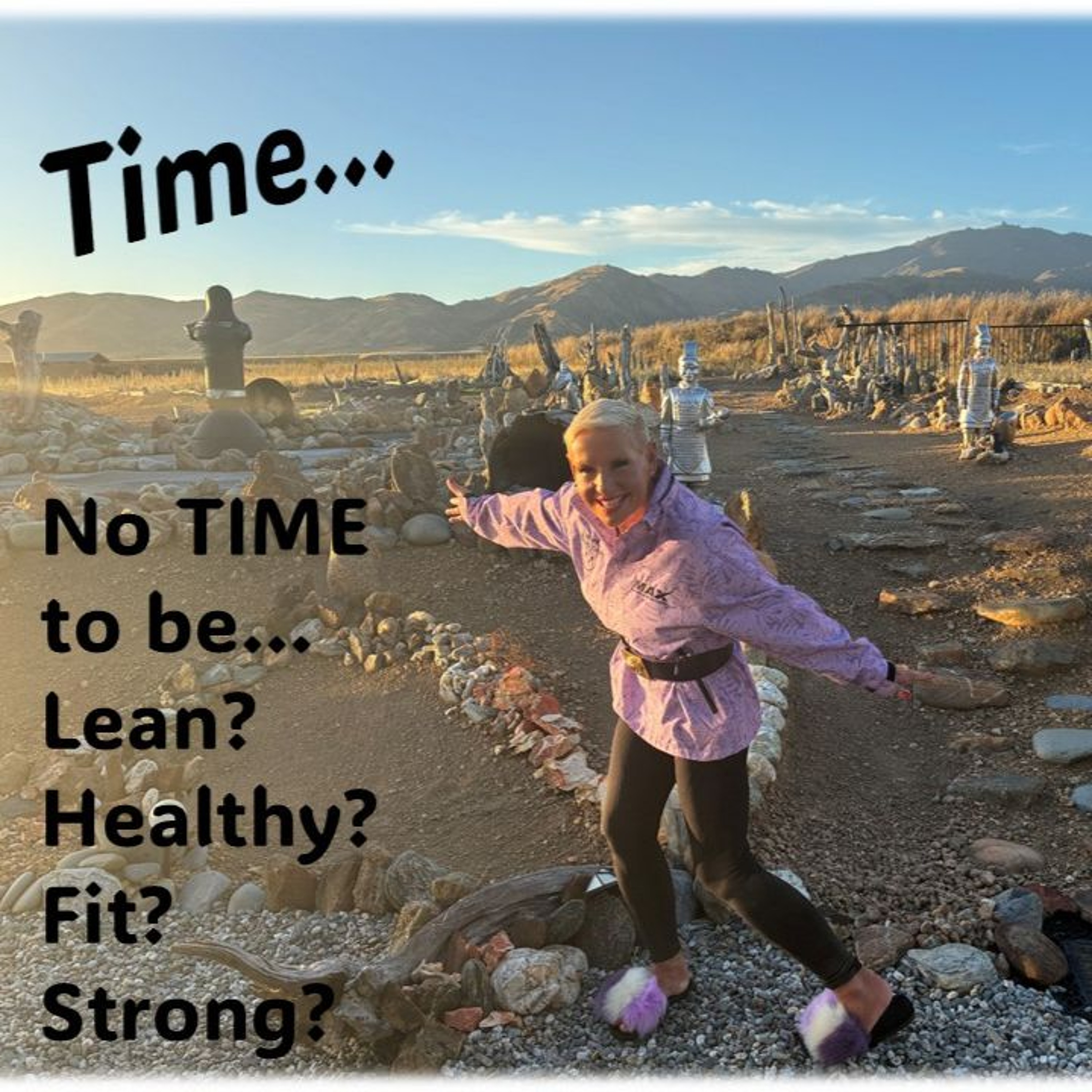 No Time…To be fit, strong, healthy, lean