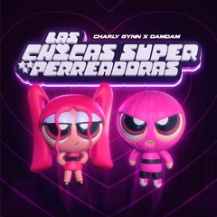 Las Chicas Super Perreadoras (Extended)