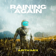 Raining Again - ARTH Mix