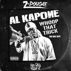 Al Kapone - Whoop That Trick (Z-Dougie Flip)