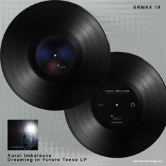Aural Imbalance - Dreaming In Future Tense LP  |  SRWAX18