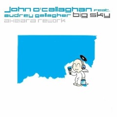 FREE DOWNLOAD: John O´Callaghan Feat. Audrey Gallaghers - Big Sky (AxeLara Rework)