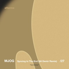 MJOG - Syncing In The End (Ali Demir Remix)