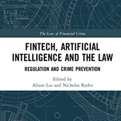 [Access] PDF 🎯 FinTech, Artificial Intelligence and the Law (The Law of Financial Cr