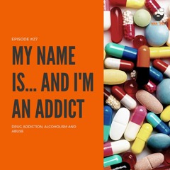 27. My Name Is... And I'm an Addict