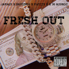 Jamaly x BreezeCg x Swizzy B x 30 roundz - Fresh Out