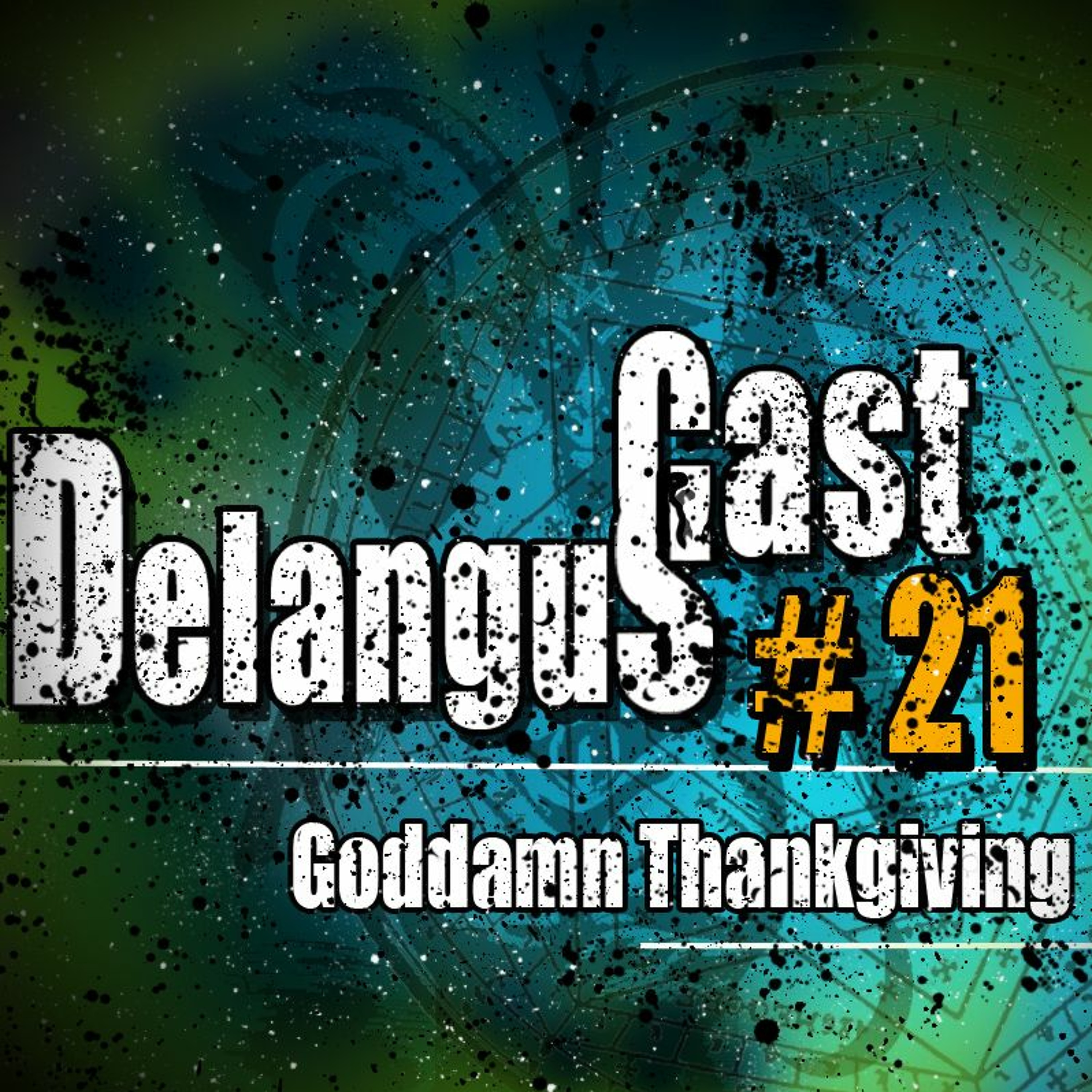 DelangusCast 21: Goddamn Thanksgiving