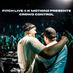 FITCH LIVE @ K Motionz Presents CROWD CONTROL 2025