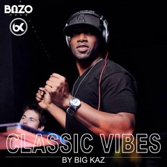 Classic Vibes By BIG KAZ