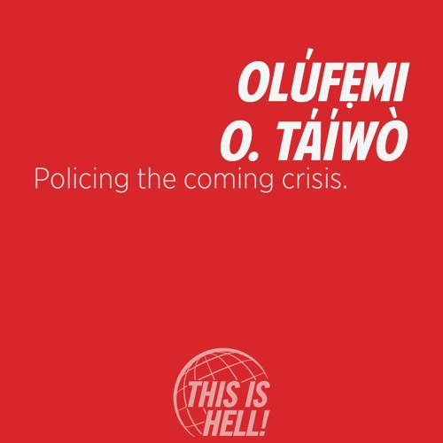 1226: Policing the coming crisis / Olufemi O. Taiwo
