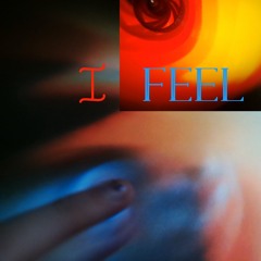 I Feel