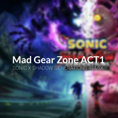 Mad Gear Zone ACT 1 [Shadow Generations Remix] (By: KMGT 1618)