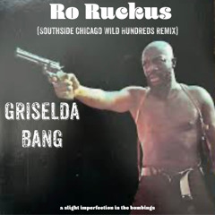 Griselda-Bang. Ro Ruckus rmx