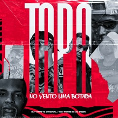 TAPA NO VENTO UMA BOTADA - MC TOPRE E MC DEZIN (DJ VITINHO ORIGINAL)