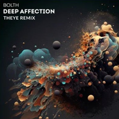 Bolth - Deep Affection (THEYE Rmx)