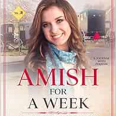 View EBOOK 📭 Amish for a Week: The True Story of an Author Staying with the Amish (P