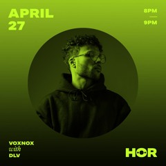 DLV / HÖR x VOXNOX / April 27 2021