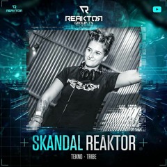streaming Reaktor SKANDAL Reaktor Tekno - Tribe