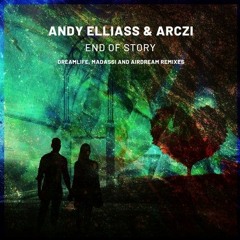 Andy Elliass&ARCZI - End Of Story(Airdream Remix)[Available 9-25-2020]
